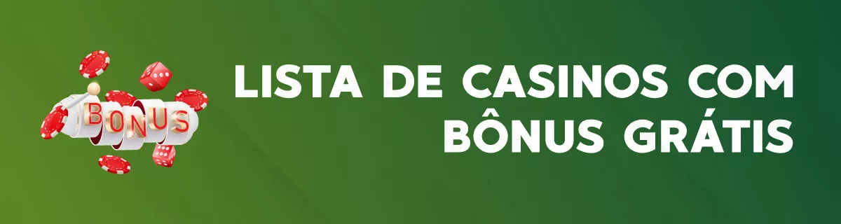 lista de casinos com bônus grátis