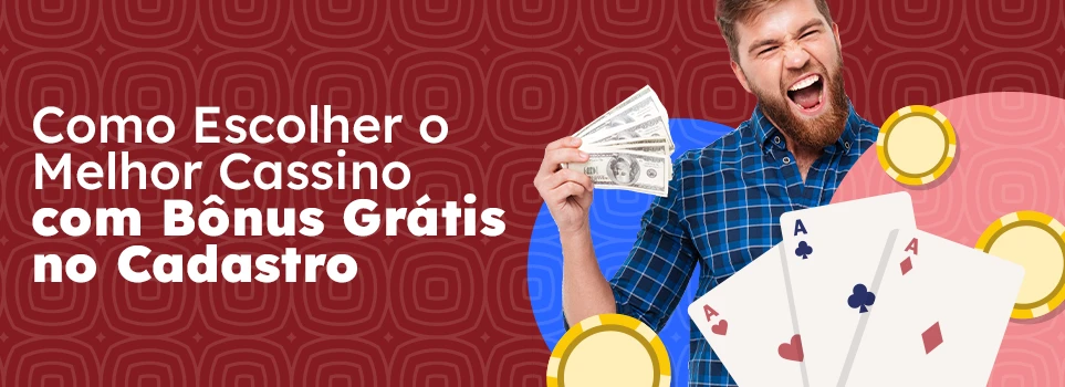 Como escolher o melhor cassino com bonus gratis no cadastro