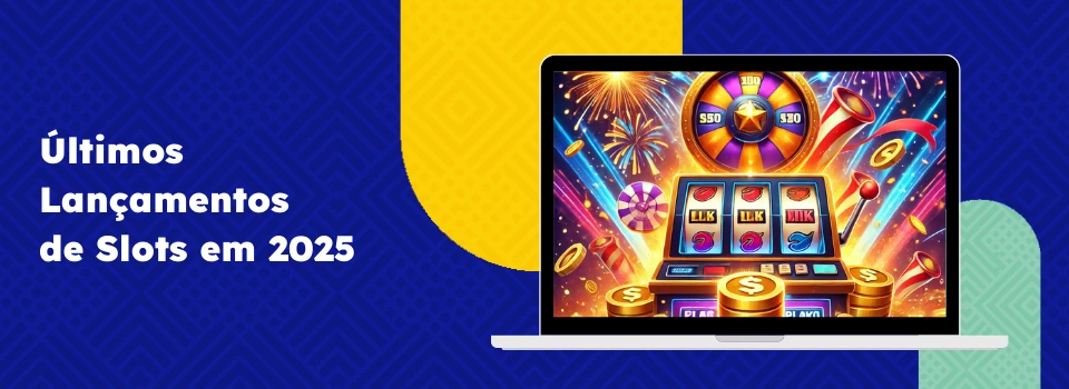 Últimos Lançamentos de Slots em 2025